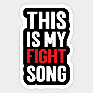 This Is My Fight Song Sticker